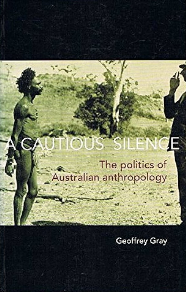 A Cautious Silence: The politics of Australian anthropology